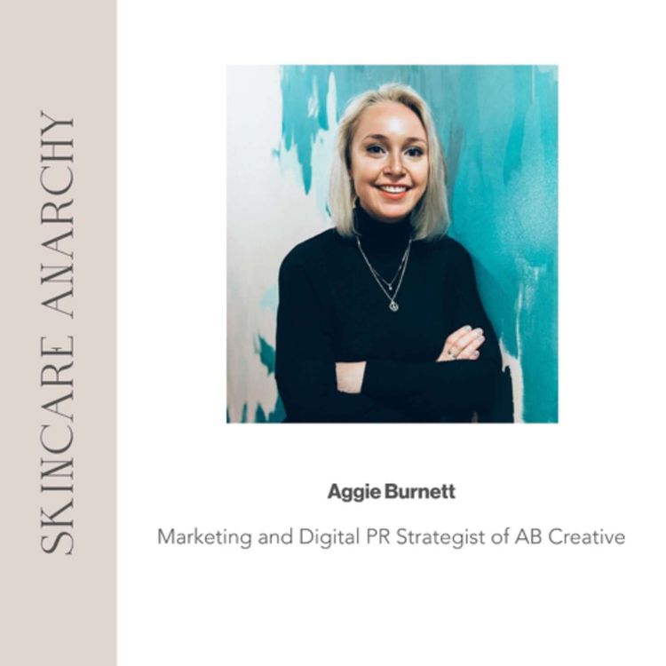 cover art for Aggie Burnett, Industry Acclaimed Branding, Marketing and PR Expert, and Former Beauty Editor