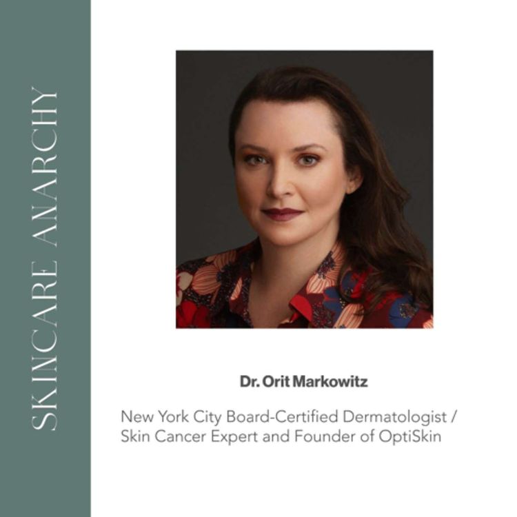 cover art for Dr Orit Markowitz, Board Certified Dermatologist and Skin Cancer Expert, founder of OptiSkin