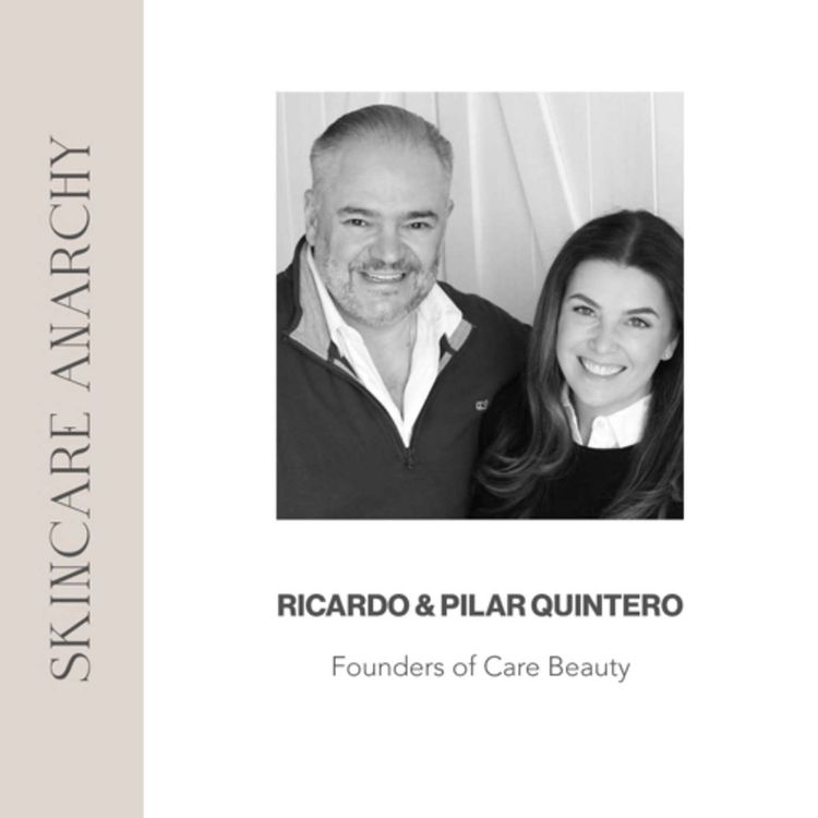 cover art for Ricardo and Pilar Quintero, Founders of Care. Skincare