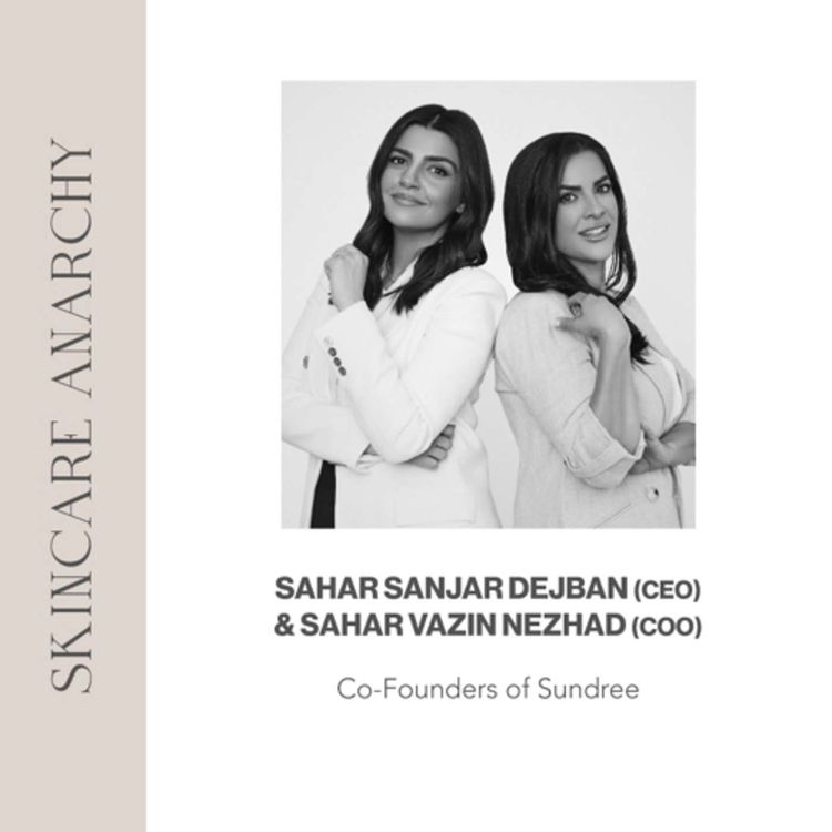 cover art for Sahar and Sahar, co-founders of Sundree Skincare