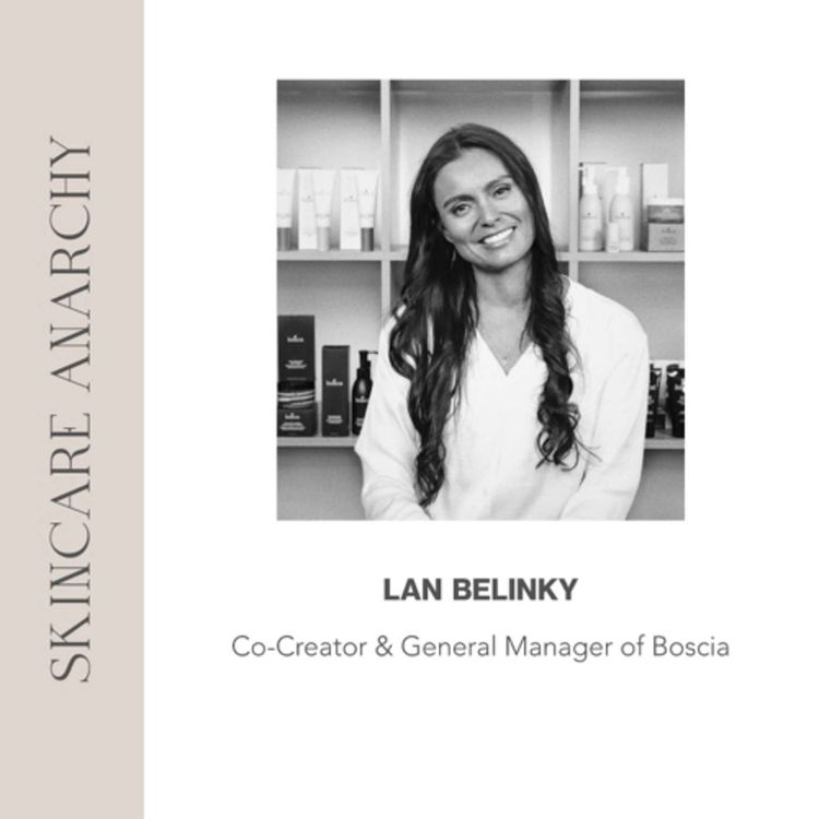 cover art for Lan Belinky, co-creator and Global General Manager of boscia skincare