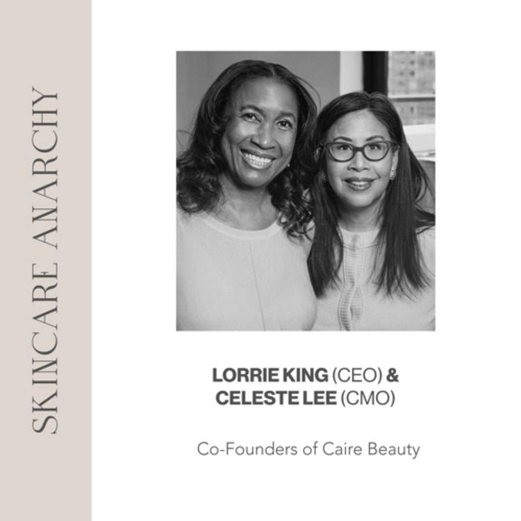 cover art for Celeste Lee and Lorrie King, co-founders of Caire Beauty
