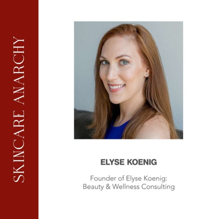 cover art for Elyse Koenig, founder of Elyse Koenig Beauty & Wellness Consulting
