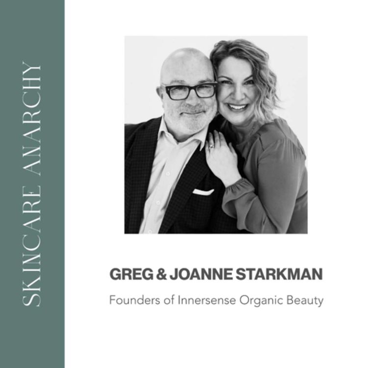 cover art for Greg and Joanne Starkman, Co-Founders of Innersense Organic Beauty