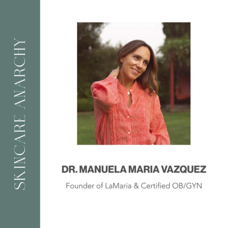 cover art for Dr Manuela Maria Vazquez OB/Gyn, founder of LaMaria Skincare