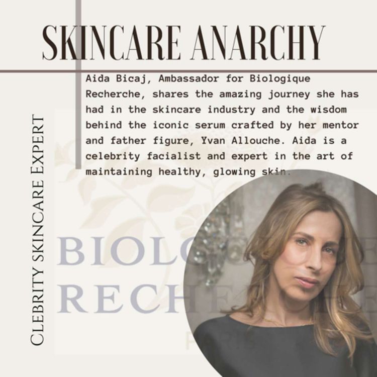 cover art for Aida Bicaj, Celebrity Facialist and Biologique Recherche Ambassador