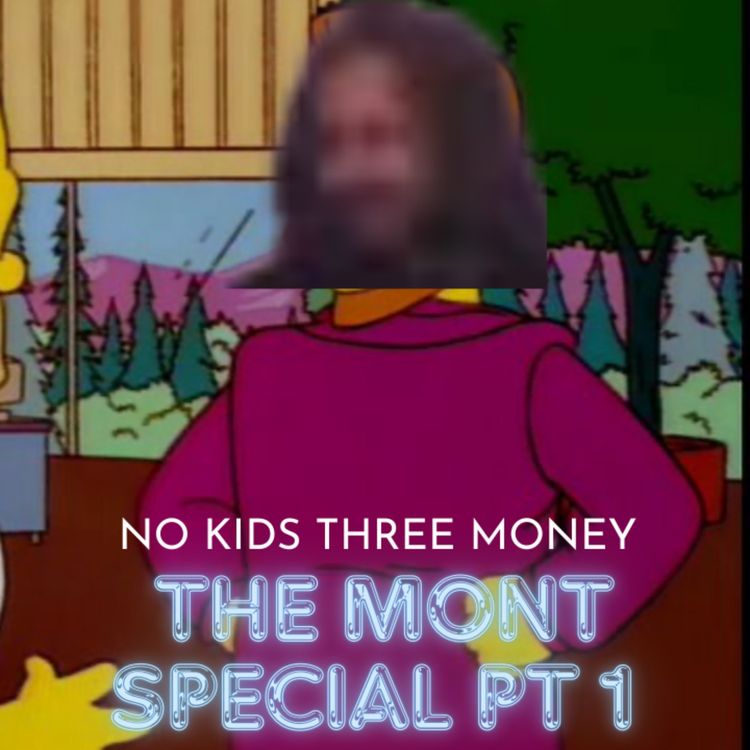 cover art for I Didn’t Even Give You My Coat ! The Mont Special Pt 1 - NKTM - A Simpsons Podcast