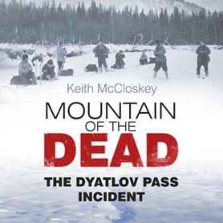 cover art for Keith McCloskey on The Dyatlov Pass Incident - January 25, 2014