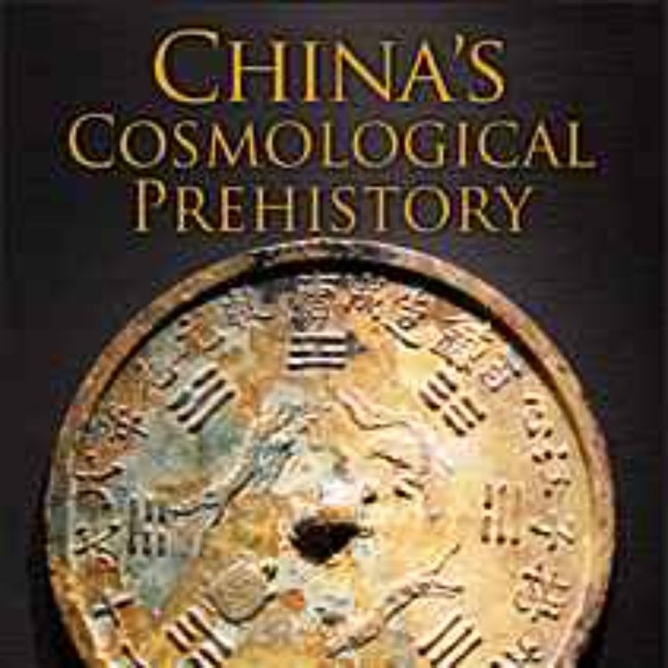 cover art for Laird Scranton on China's Cosmological Prehistory - September 27, 2014