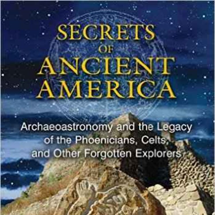 cover art for Carl Lehrburger on The Secrets of Ancient America - Part 2 of 2 - September 26, 2015
