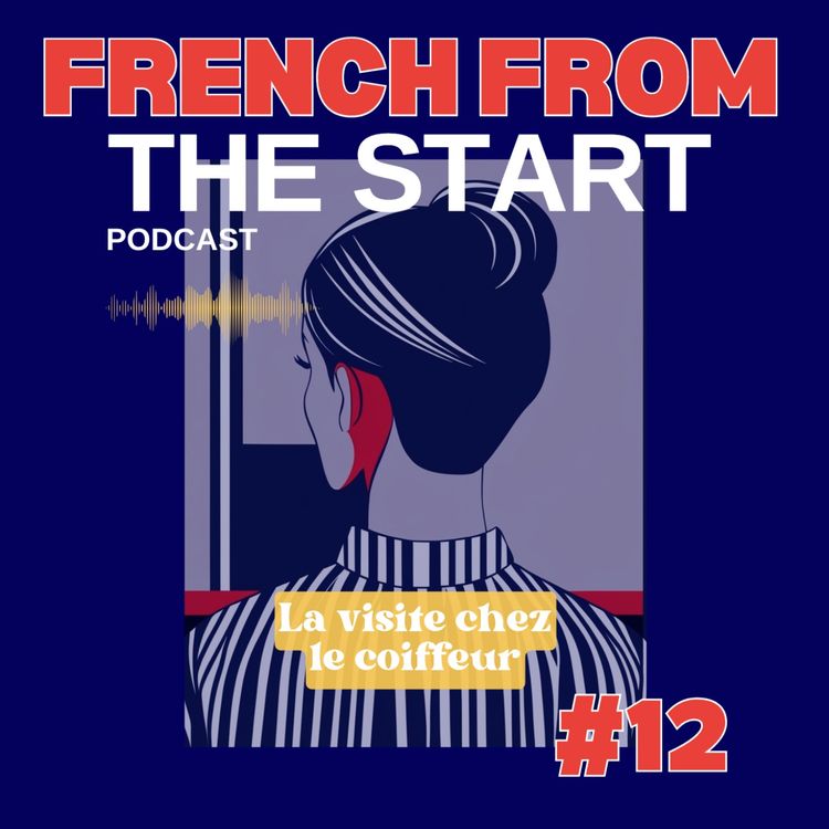 cover art for EP12 - French From The Start - The Visit to the Hairdresser (A1-A2 French)