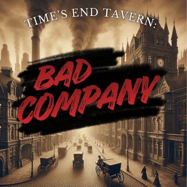 cover art for Time's End Tavern: Bad Company - Episode 3
