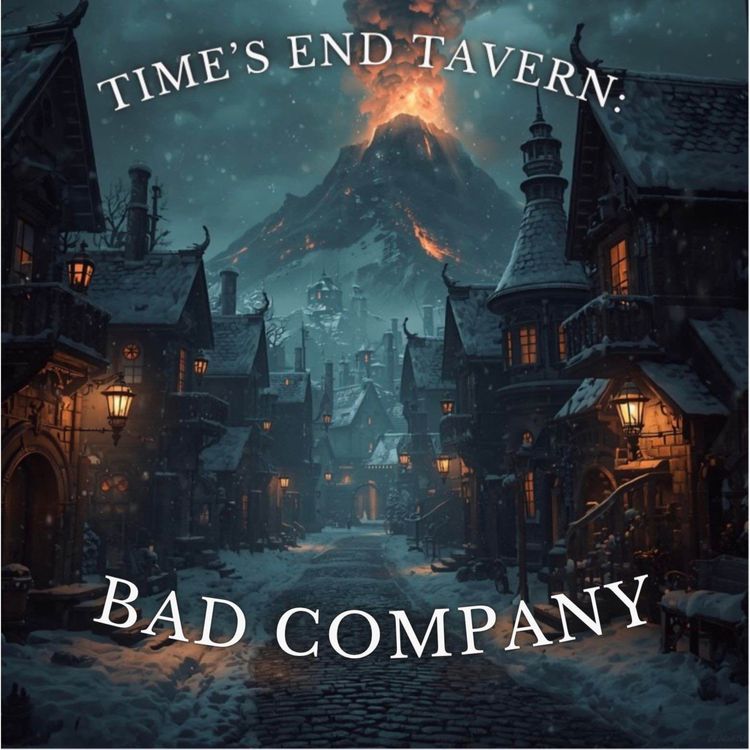 cover art for Time's End Tavern: Bad Company - Episode 23