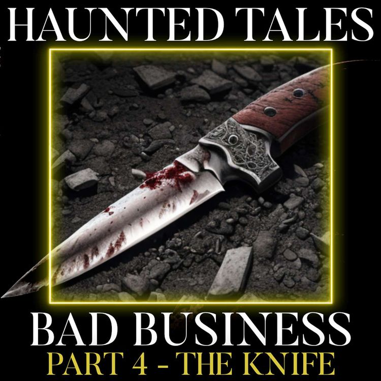 cover art for Bad Business | Part 4 - The Knife