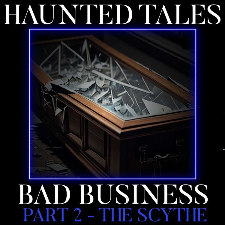 cover art for Bad Business | Part 2 - The Scythe