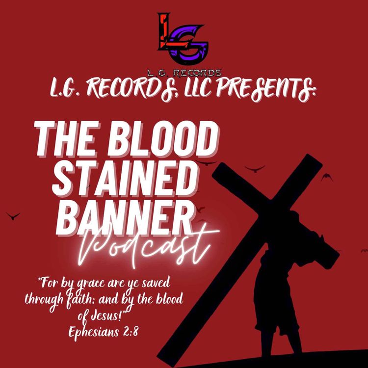 cover art for The Blood Stained Banner Podcast: Episode 23 - “Season 1 Highlights Ending Prayer” 7/20/2025