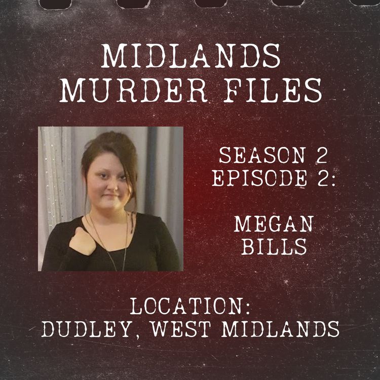 cover art for Series 2 Episode 2 - Megan Bills (Dudley, West Midlands, 2017)