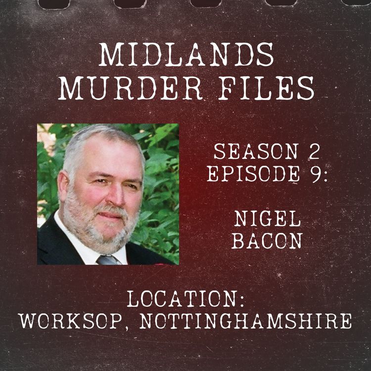 cover art for Series 2 Episode 9 - Nigel Bacon (Worksop, Nottinghamshire, 2008)