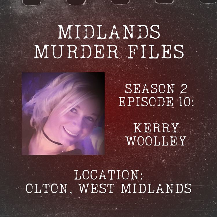 cover art for Series 2 Episode 10 - Kerry Woolley (Olton, West Midlands, 2020)