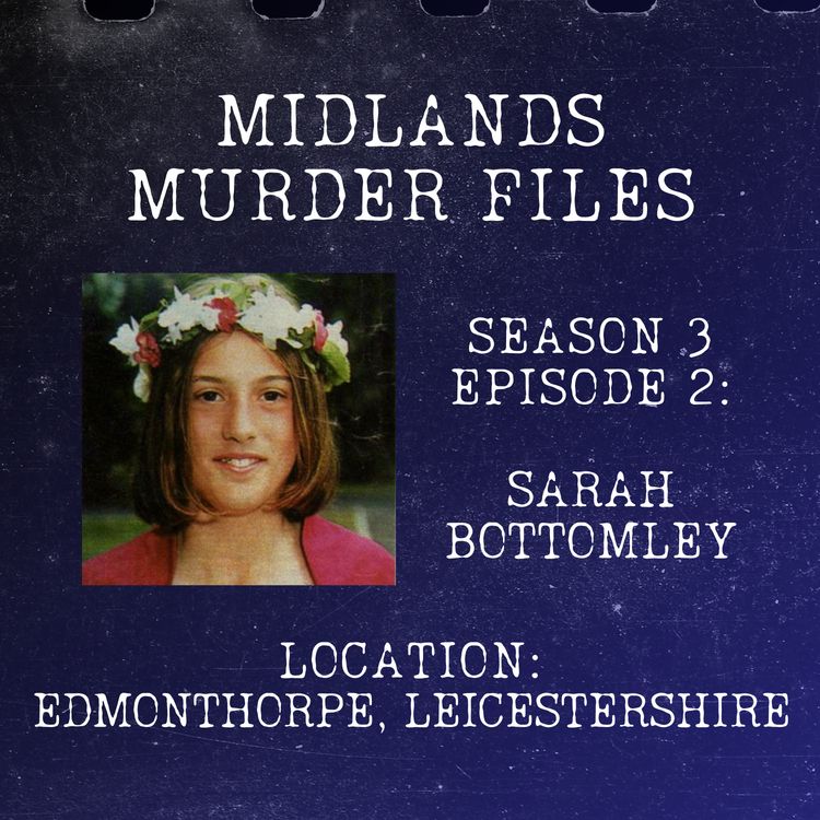 cover art for Series 3 Episode 2 - Sarah Bottomley (Edmonthorpe, Leicestershire, 1996)