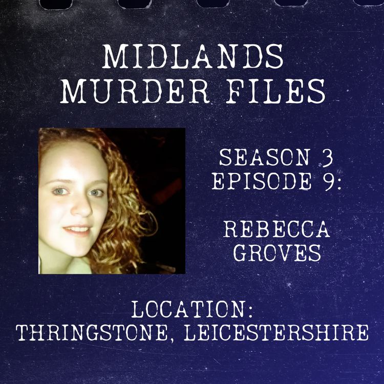 cover art for Series 3 Episode 9 - Rebecca Groves (Thringstone, Leicestershire, 1999)