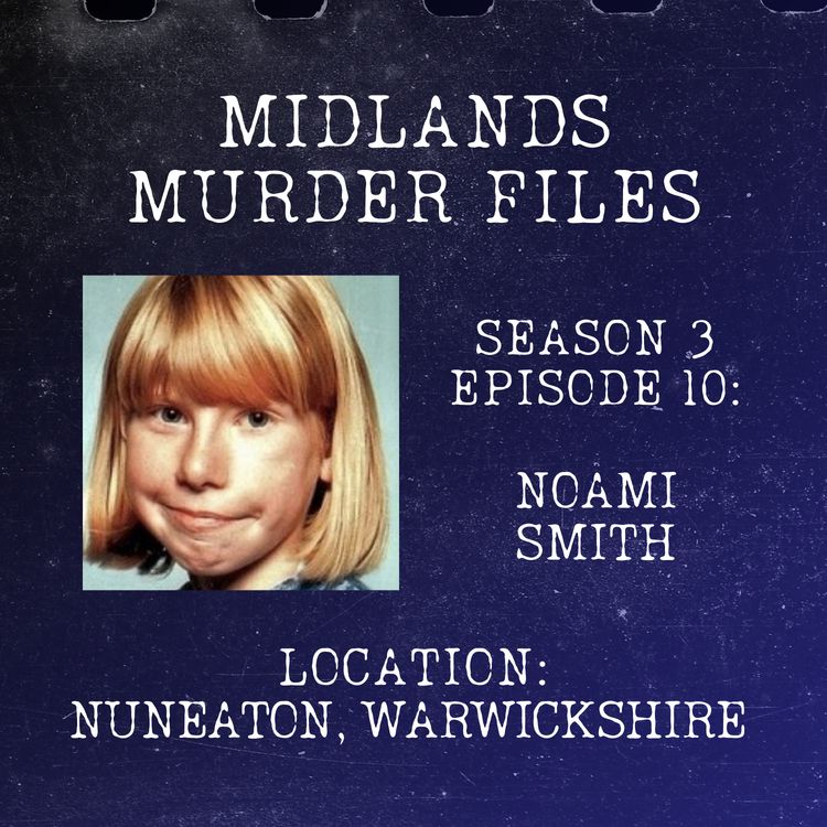 cover art for Series 3 Episode 10 - Naomi Smith (Nuneaton, Warwickshire, 1995)