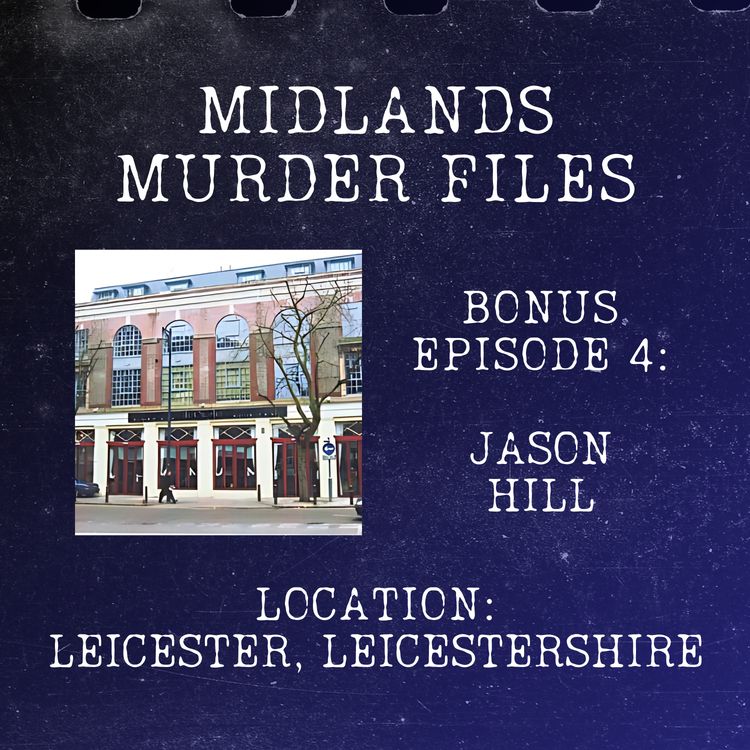 cover art for Bonus Episode 4 - Jason Hill (Leicester, Leicestershire, 1999)