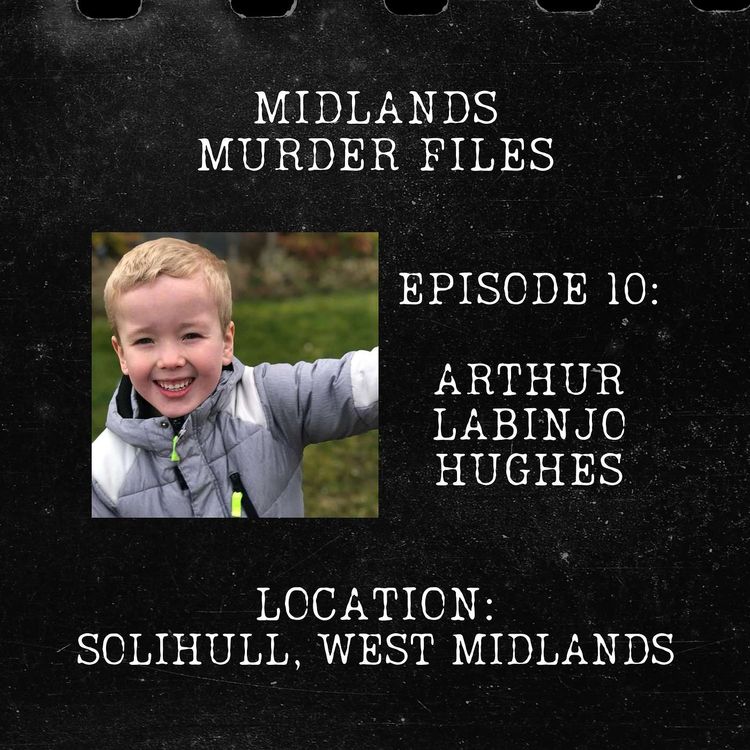 cover art for Series 1 Episode 10 - Arthur Labinjo-Hughes (Solihull, West Midlands, 2020)