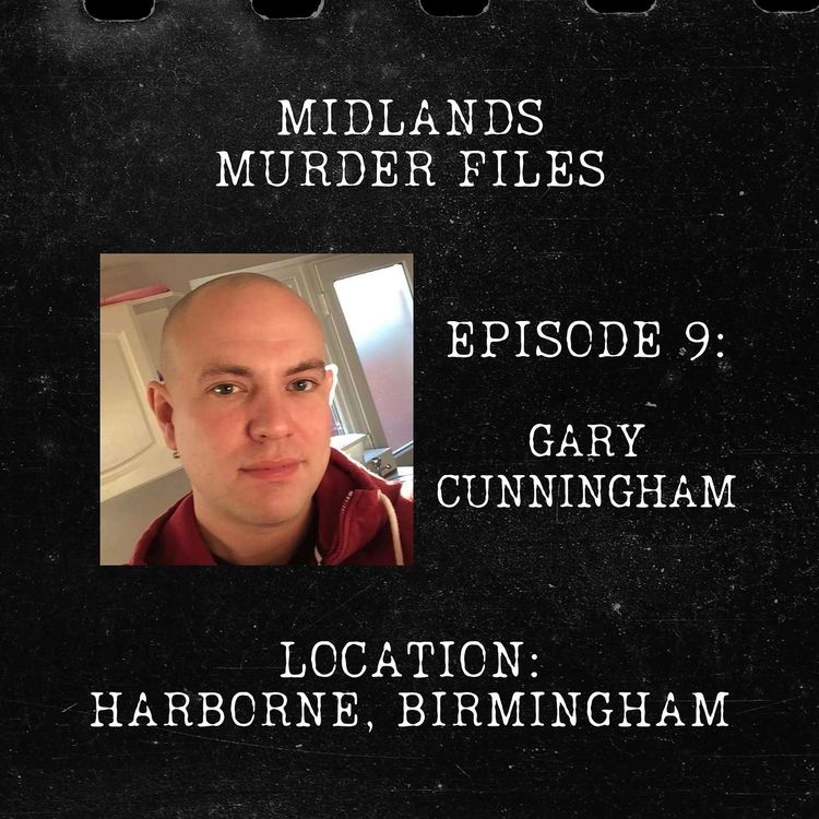 cover art for Series 1 Episode 9 - Gary Cunningham (Harborne, Birmingham, 2019)