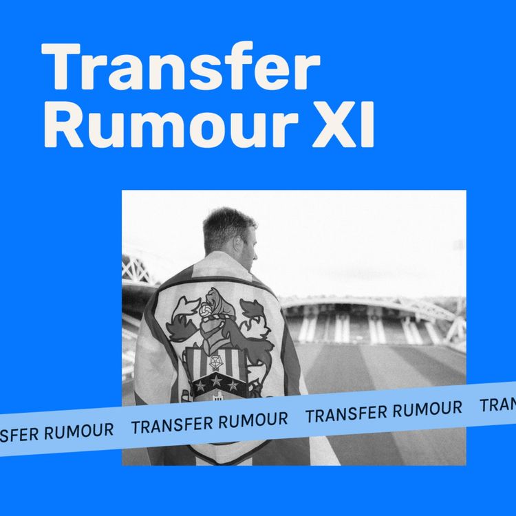 cover art for The Huddersfield Town Transfer Rumour XI