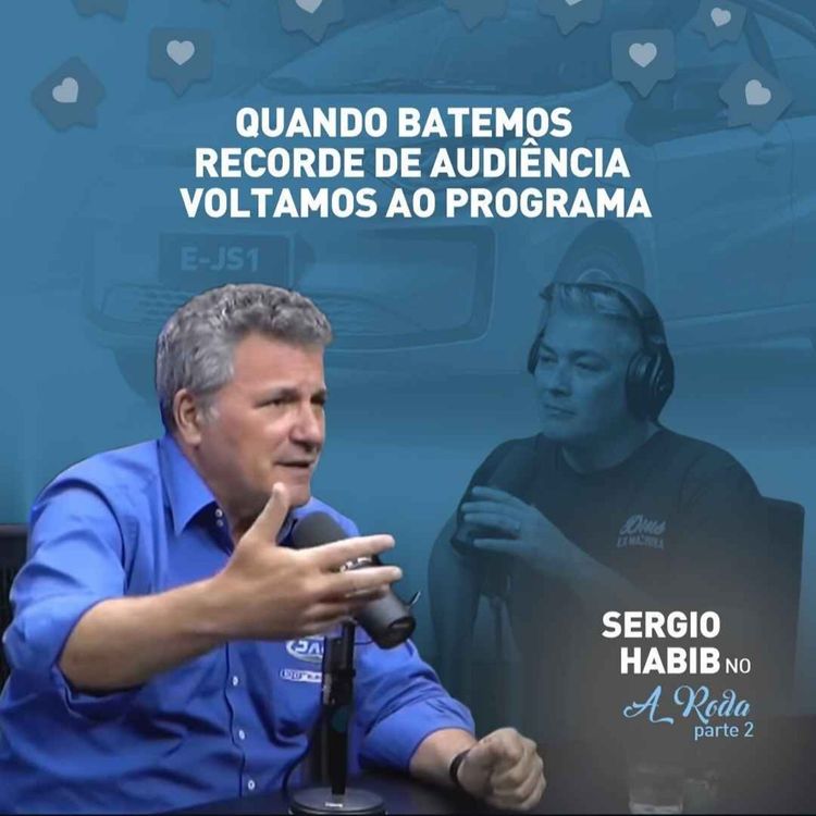 cover art for Você na Roda #56 - Sergio Habib PARTE 2 (JAC Motors). Ele voltou!