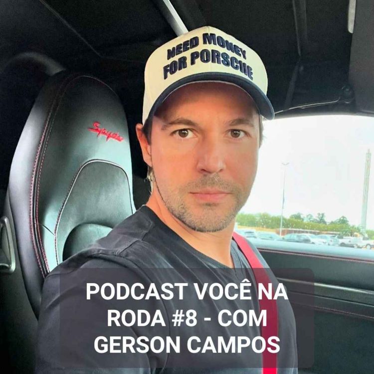 cover art for Você na Roda #8 - GERSON CAMPOS (ACELERADOS) CONTA TUDO!
