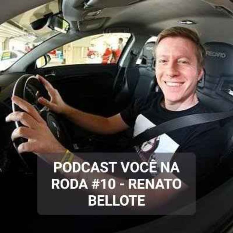 cover art for Você na Roda #10 - RENATO BELLOTE (GARAGEM DO BELLOTE)