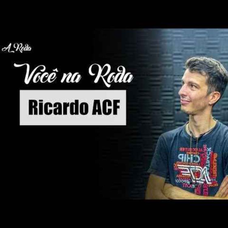 cover art for Você na Roda #34 - RICARDO FREITAS (ACF) CONTA TUDO!
