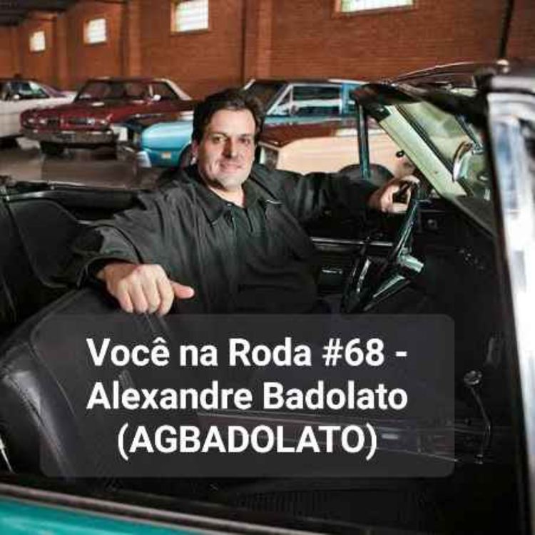 cover art for Você na Roda #68 - Alexandre Badolato (AGBADOLATO)