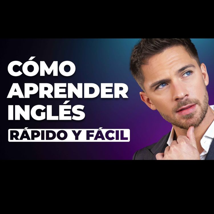 cover art for Cómo aprender inglés rápido y fácil para principiantes (2024)