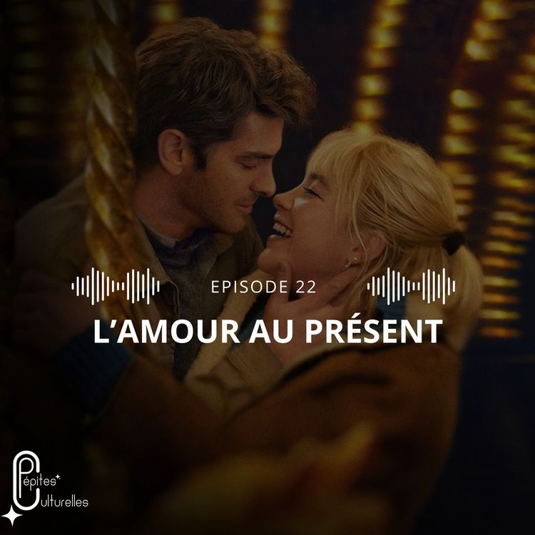 cover art for #22 - L'amour au présent : quel est le message du film ? Discussion avec Célia