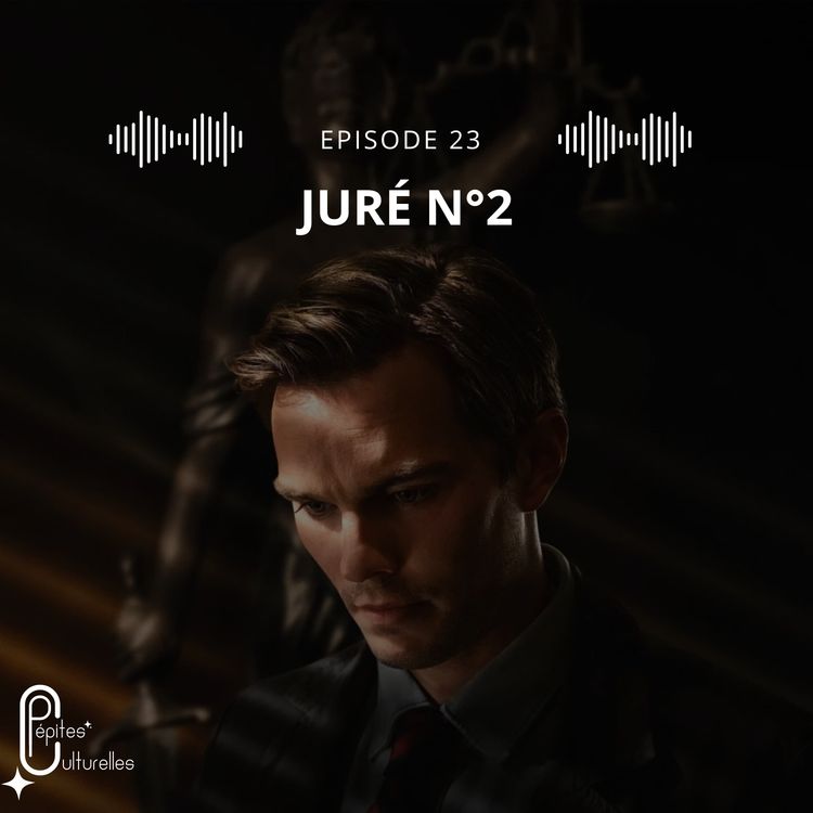 cover art for #23 - Juré N°2 et le dilemme du spectateur : faut-il aimer le coupable ou condamner l'innocent ? Analyse du film avec Célia