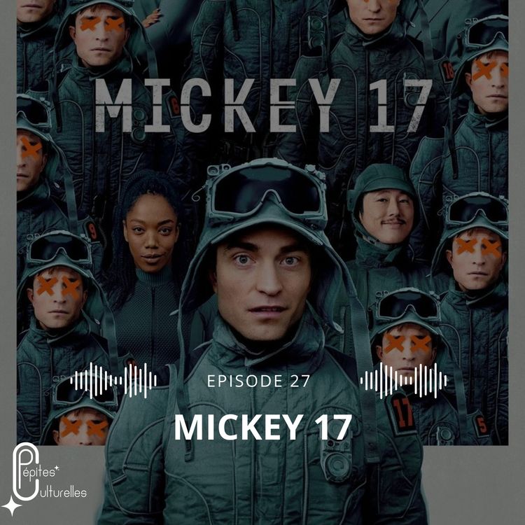 cover art for #27 - Mickey 17 est-il vraiment une catastrophe ?