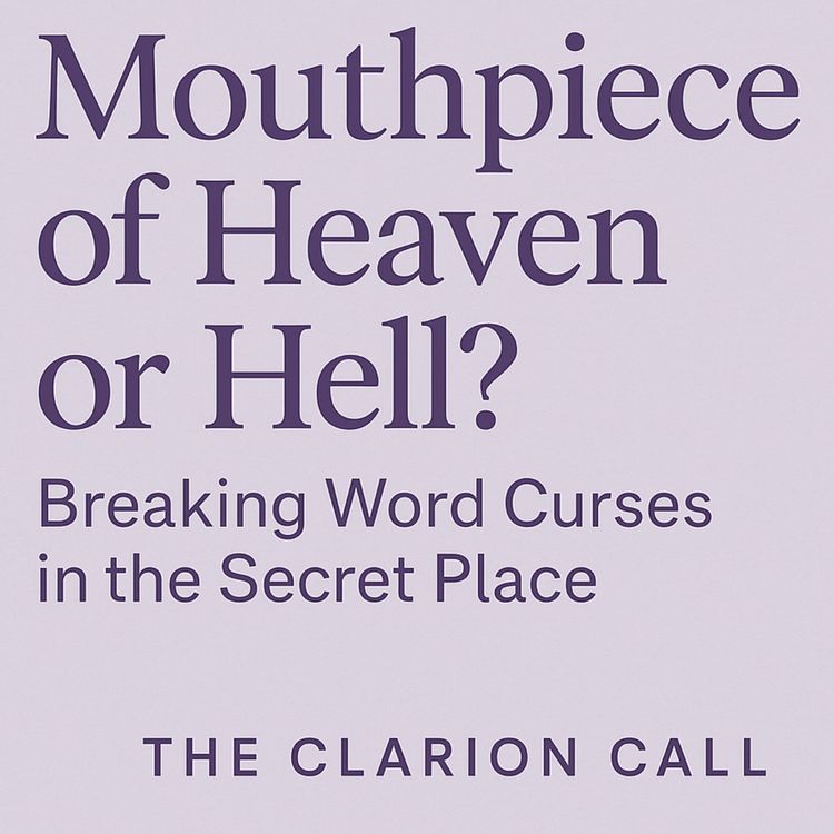 cover art for Mouthpiece of Heaven or Hell? Breaking Word Curses in the Secret Place