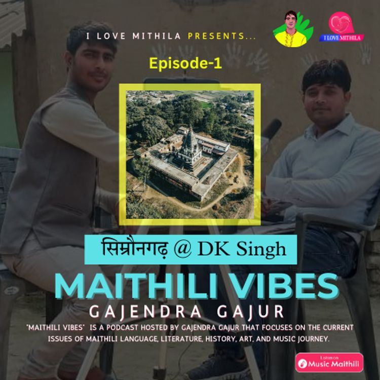 cover art for Simraungadh History with D. K. Singh | Gajendra Gajur | Maithili Vibes | Ep.1