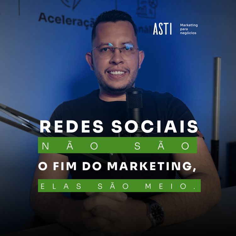 cover art for As redes sociais não são o fim do marketing, elas são um meio.