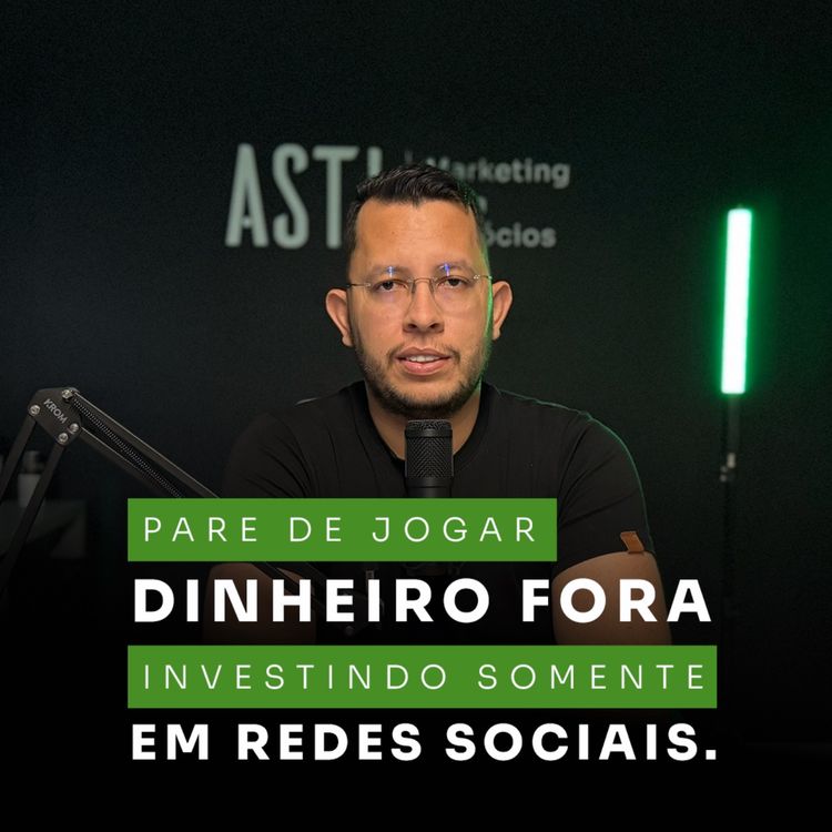 cover art for Investir somente em redes sociais é jogar dinheiro fora.