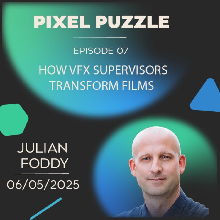 cover art for Episode 07 - How VFX Supervisors Transform Films