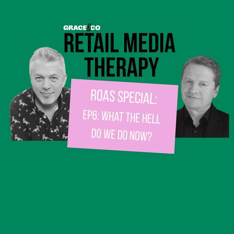 cover art for ROAS SPECIAL EP6: Retail Media and ROAS: What the hell do we do now?