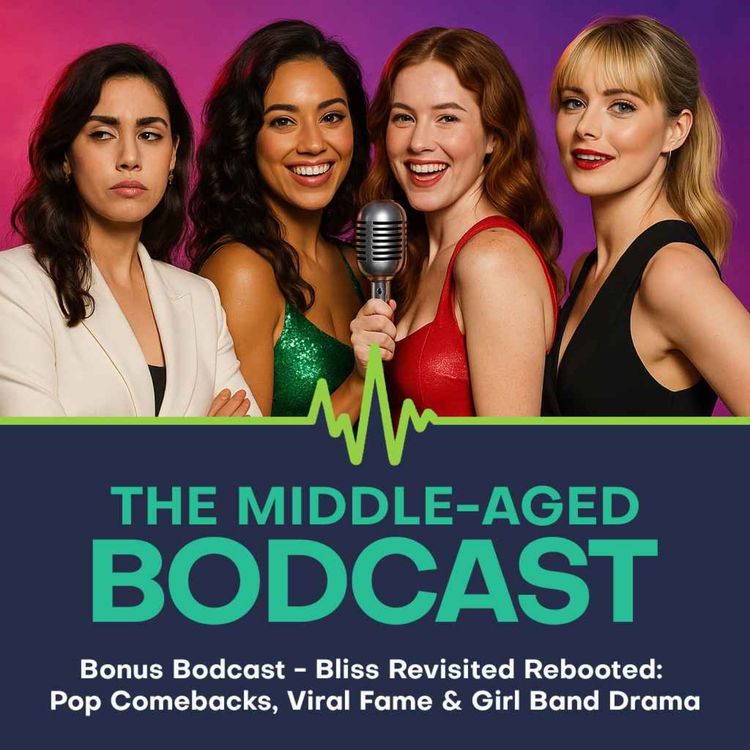 cover art for Bonus Bodcast | Bliss Revisited Rebooted: Pop Comebacks, Viral Fame & Girl Band Drama
