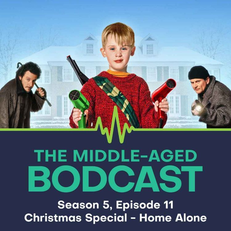 cover art for Home Alone at 35: Nostalgia, Chaos & Christmas Laughs - with Dan from Casting Views | The Middle-aged Bodcast Christmas Special