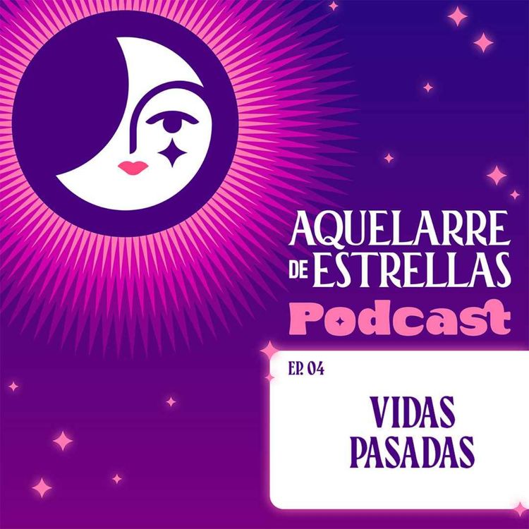 cover art for VIDAS PASADAS | Ep #4 | Aquelarre de Estrellas Podcast