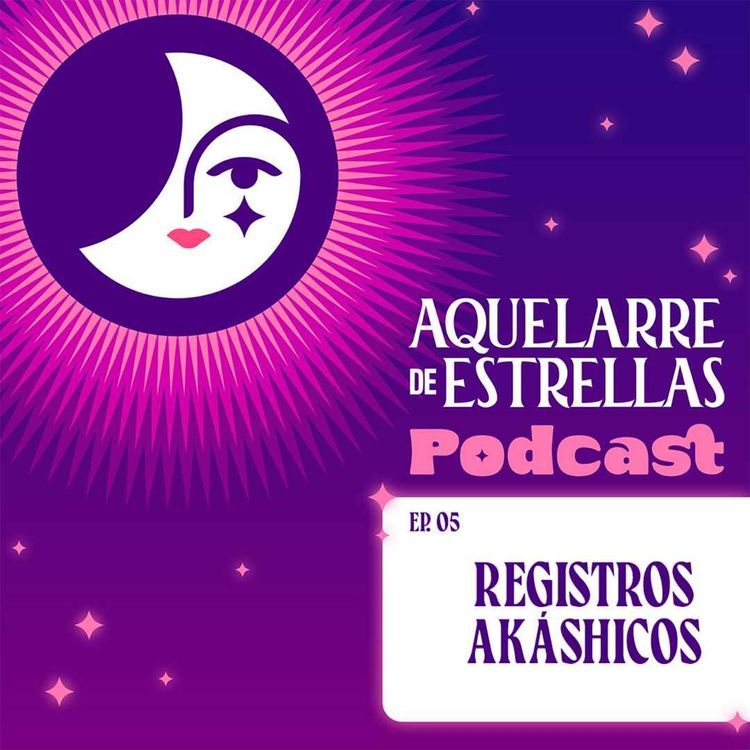 cover art for REGISTROS AKÁSHICOS  | EP #5  | Aquelarre de Estrellas Podcast