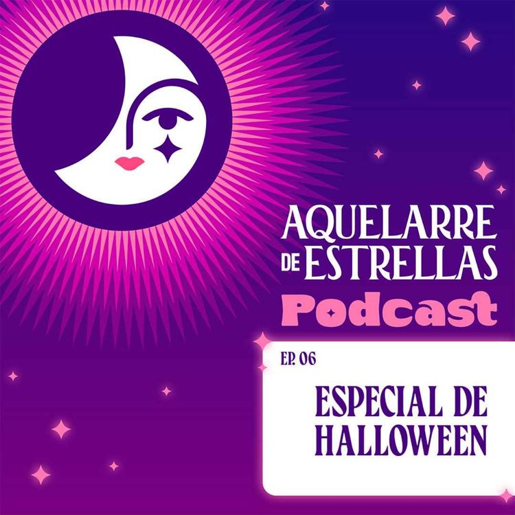 cover art for ESPECIAL de HALLOWEEN | Ep #6 | Aquelarre de Estrellas Podcast